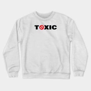 TOXIC Crewneck Sweatshirt